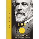 Lee: A Life of Virtue (The Generals)
