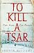 To Kill a Tsar
