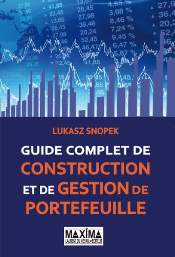 Guide complet de construction et de gestion de portefeuille Guide complet de construction et de gestion de portefeuille