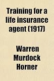 Training for a life insurance agent (1917)