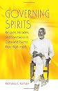 Governing Spirits: Religion, Miracles, and Spectacles in Cuba and Puerto Rico, 1898-1956