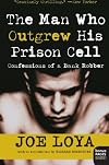 The Man Who Outgrew His Prison Cell: Confessions of a Bank Robber