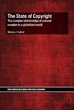 The state of copyright : the complex relationships of cultural creation in a globalized world