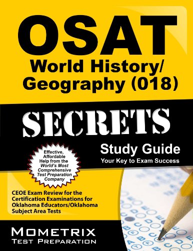 OSAT World History/Geography (018) Secrets Study Guide: CEOE Exam Review for the Certification Examinations for Oklahoma Educators / Oklahoma Subject Area Tests (Mometrix Secrets Study Guides)