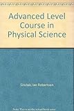 An Advanced Level course in physical science