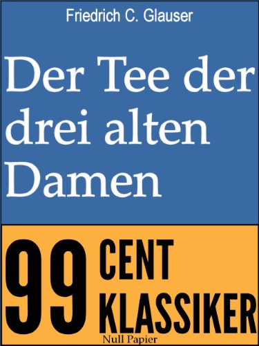 Der Tee der drei alten Damen: Ein Kriminalroman (99 Welt-Klassiker) (German Edition)