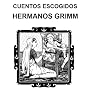Cuentos elegidos de los Hermanos Grimm de Jacob Grimm