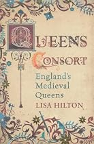Queens Consort: England's Medieval Queens