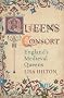 Queens Consort: England's Medieval Queens