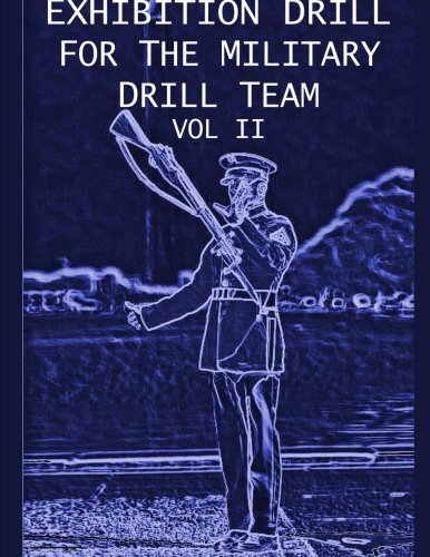 Exhibition Drill For The Military Drill Team, Vol. II (Volume 2)