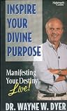 Inspire Your Divine Purpose, Volume 1: Manifesting Your Destiny Live!