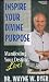 Inspire Your Divine Purpose, Volume 1: Manifesting Your Destiny Live!