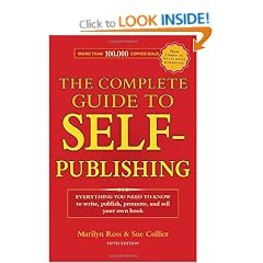 The Complete Guide to Self-Publishing: Everything You Need to Know to Write, Publish, Promote and Sell Your Own Book