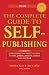 The Complete Guide to Self-Publishing: Everything You Need to Know to Write, Publish, Promote and Sell Your Own Book