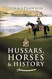 Review Pen & Sword Military  / Hussars, Horses and History