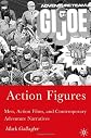 Action Figures: Men, Action Films, and Contemporary Adventure Narratives