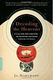 Decoding the Heavens: A 2,000-Year-Old Computer--and the Century-long Search to Discover Its Secrets