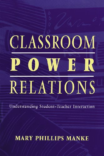 Classroom Power Relations: Understanding Student-teacher Interaction