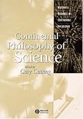 Continental Philosophy of Science (Blackwell Readings in Continental Philosophy)