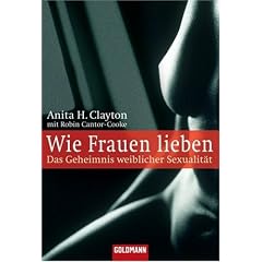 Wie Frauen lieben: Das Geheimnis weiblicher Sexualit�t