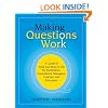 Making Questions Work: A Guide to How and What to Ask for Facilitators, Consultants, Managers,  Coaches, and Educators