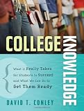 College Knowledge: What It Really Takes for Students to Succeed and What We Can Do to Get Them Ready