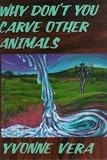 Why Don`t You Carve Other Animals