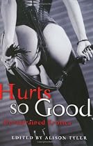 Hurts So Good: Unrestrained Erotica
