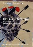 Exil ALS Heterotopie: Kubanische Kunst Am Ende Des 20. Jahrhunderts