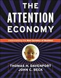 The Attention Economy: Understanding the New Currency of Business