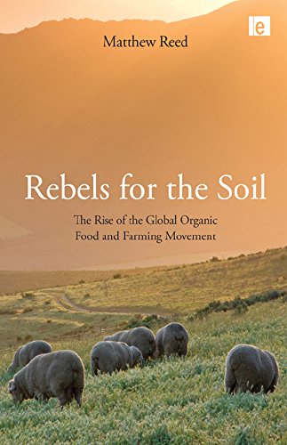 Rebels for the Soil: The Rise of the Global Organic Food and Farming Movement