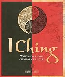 I Ching: Walking your path, creating your future