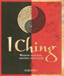 I Ching: Walking Your Path, Creating...