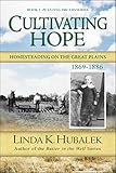 Cultivating Hope: Homesteading on the Great Plains (Planting Dreams Series Book 2)