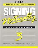 Signing Naturally: Student Workbook, Level 3 (Vista American Sign Language Series)