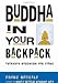 Buddha in Your Backpack: Everyday Buddhism for Teens