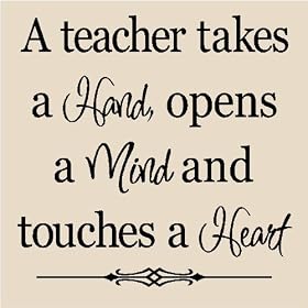 A teacher takes a hand, opens a mind, and touches a heart 12x12 vinyl wall art decals sayings words lettering quotes home decor