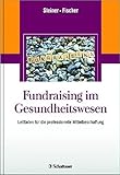 Fundraising im Gesundheitswesen: Leitfaden für die professionelle Mittelbeschaffung