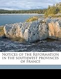 Notices of the Reformation in the southwest provinces of France