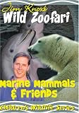 Jim Knox`s Wild Zoofari - Marine Mammals and Friends