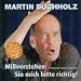 Martin Buchholz �Mi�verstehen Sie Mich Bitte Richtig!�