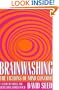 Brainwashing: The Fictions of Mind Control : A Study of Novels and Films Since World War II