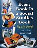 Every Book Is a Social Studies Book: How to Meet Standards with Picture Books, K-6
