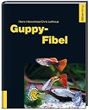 Produkt-Bild: Guppy-Fibel: Erfolgreiche Pflege und Zucht im Aquarium