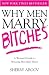 Why Men Marry Bitches (Kindle Edition) by Sherry Argov