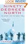 Ninety Degrees North: The Quest for the North Pole
