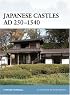 Japanese Castles AD 250--1540 (Fortress)