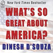 What's So Great About America | [Dinesh D'Souza]