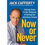 now or never getting down to the business of saving our american dream