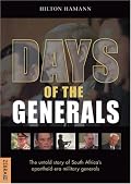 Days Of The Generals: The Untold Story of South Africas Apartheid-era Military Generals